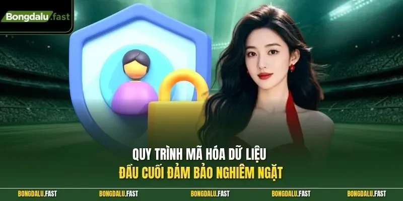 Quy trình mã hóa dữ liệu đầu cuối đảm bảo nghiêm ngặt
