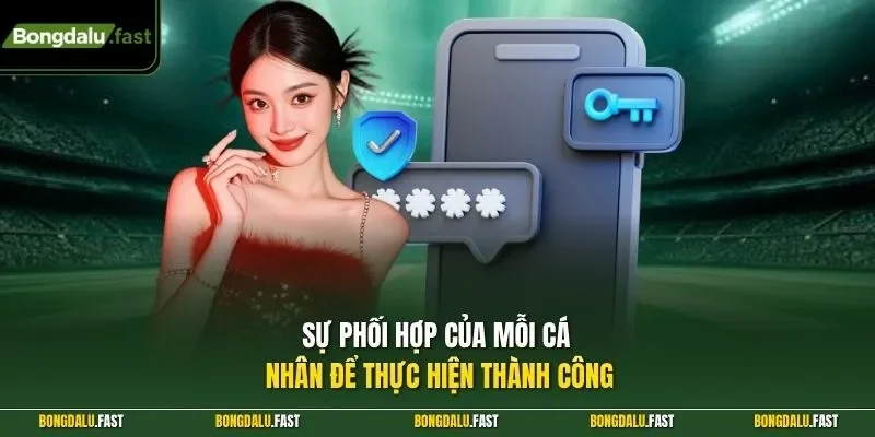 Sự phối hợp của mỗi cá nhân để thực hiện thành công