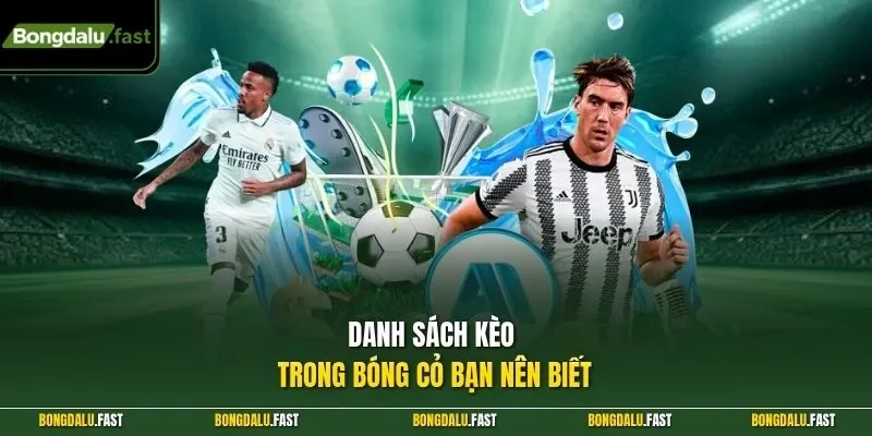 Danh sách kèo trong bóng cỏ bạn nên biết