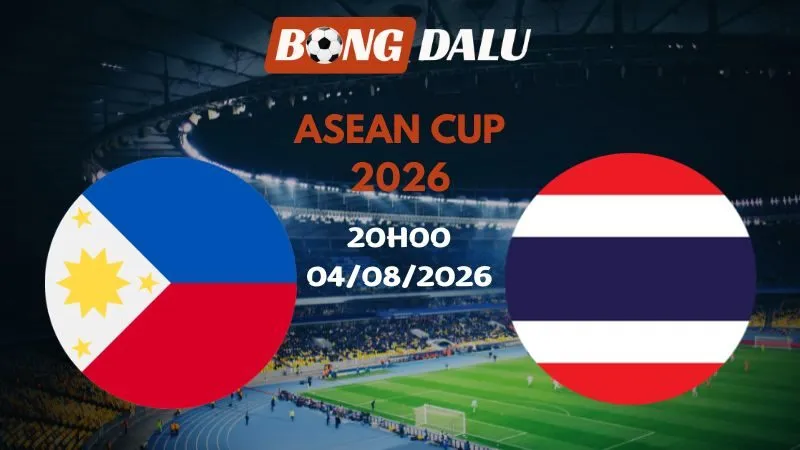 Soi kèo Philippines vs Thái Lan 20h00 04/08/2026 | ASEAN Cup 2026