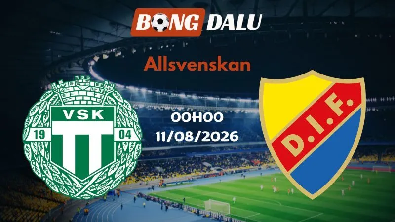 Soi kèo Vasteras vs Djurgarden 00h00 11/08/2026 | Allsvenskan